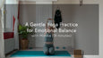 Soft Strength Vinyasa Flow: A Gentle Yoga Practice for Emotional Balance